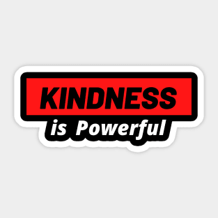 Kindness Is Powerful Sticker